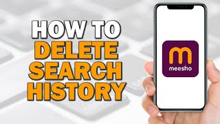 How To Delete Search History On Meesho Easiest Way [upl. by Elletnwahs]