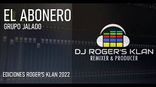 El Abonero  Grupo Jalado  DJ Rogers Klan Edit [upl. by Ferwerda787]