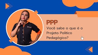 Você sabe o que é o Projeto Político Pedagógico [upl. by Bergh]