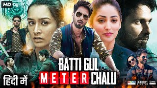 Batti Gul Meter Chalu Full Movie HD  Shahid Kapoor  Shraddha Kapoor  Divyendu  Review amp Facts [upl. by Ardnuasak858]