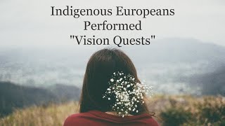 Indigenous Europeans Performed quotVision Questsquot [upl. by Tiffanle]