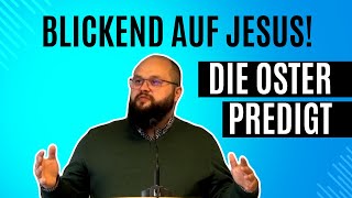 Blickend auf Jesus im Leid Dienen  Predigt Ostern [upl. by Aritak589]