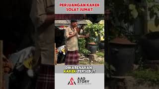 SEMANGAT KAKEK UNTUK JUMATAN shorts aadstory [upl. by Linad341]