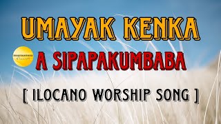 UMAYAK KENKA A SIPAPAKUMBABA  ILOCANO GOSPELSONG  GOSPEL SONG [upl. by Inilam]