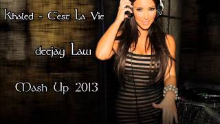 Khaled  Cest La Vie Deejay Law  Mash Up Remix [upl. by Lundeen702]