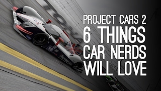 Project CARS 2 Gameplay 6 Things Car Nerds Will Love [upl. by Eseenaj]