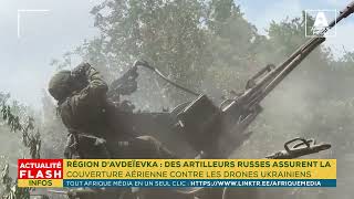 RÉGION DAVDEÏEVKA DES ARTILLEURS RUSSES ASSURENT LA COUVERTURE AÉRIENNE CONTRE LES DRONES [upl. by Slotnick]