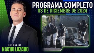 ¿Qué ocurrió con la explosión en Culiacán  Nacho Lozano  Programa del 3 de diciembre de 2024 [upl. by Yror]