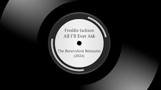 Freddie Jackson  All Ill Ever Ask  The Benevolent Remaster 2024 [upl. by Notna]