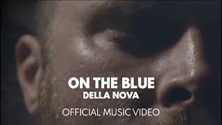 DELLA NOVA  On The Blue 2024 Official Music Video [upl. by Pol]