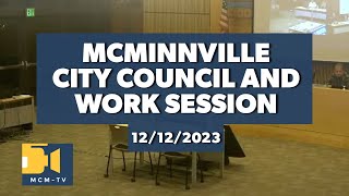 McMinnville City Council and Work Session 12122023 [upl. by Brandea618]