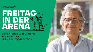 55 Helmut Gaugitsch Betonieren wir unsere Zukunft zu [upl. by Holden]