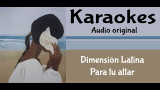 Dimension Latina Para tu altar Karaoke [upl. by Olwena]