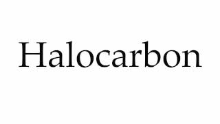 How to Pronounce Halocarbon [upl. by Ruprecht]