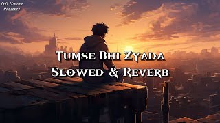 Tumse Bhi Zyada SlowedReverb Lyrics Tadap Arijit Singh [upl. by Ert975]