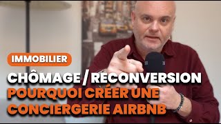 Pourquoi créer une conciergerie airbnb au chômage ou en reconversion professionnelle [upl. by Noby]