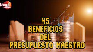 45 Beneficios del Presupuesto Maestro [upl. by Nodnahs]