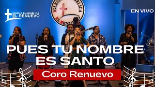 Pues Tu Nombre Es Santo  CORO RENUEVO  Yo entro al lugar mas Santo [upl. by Eiuqnimod]