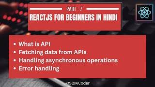 ReactJS for Beginners in Hindi  Part 7 Introduction to API Calls  Error Handling  Asynchronous [upl. by Maria82]