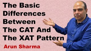 The Basic Differences Between The CAT And The XAT Pattern  Arun Sharma [upl. by Maillil287]