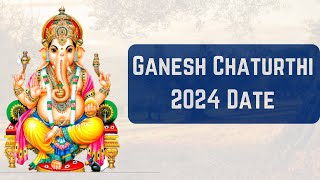 Ganesh Chaturthi 2024 Date  When is Ganesha Chaturthi 2024 date  Happy Ganesh Chaturthi 2024 [upl. by Dene]