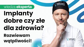 Zdrowie Organizmu  W Jaki Sposób Implanty Mogą Mieć Wpływ Na Wasze Zdrowie Ogólne [upl. by Isolde]