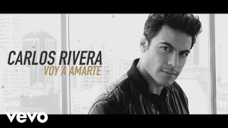 Carlos Rivera  Voy a Amarte Lyric Video [upl. by Renelle]