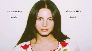 Lana Del Rey  Radio Galactic Way Remix [upl. by Dreda]