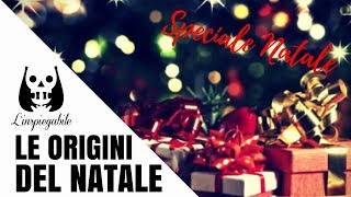 LE MISTERIOSE ORIGINI del NATALE – speciale DI NATALE [upl. by Lois]