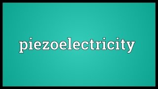 Piezoelectricity Meaning [upl. by Adamsen]