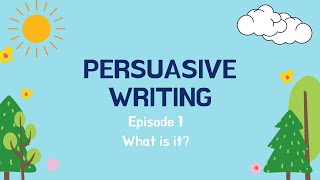 Persuasive writing Episode 1  What is Persuasive Writing [upl. by Ateloj]