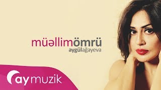 Aygül Ağayeva  Müellim Ömrü [upl. by Leandro]