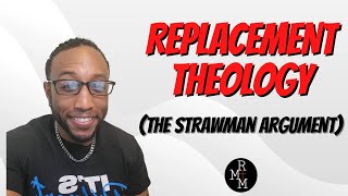 Replacement Theology The Strawman Argument [upl. by Ogdan]