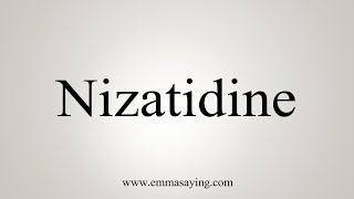 How To Say Nizatidine [upl. by Yetnruoc]