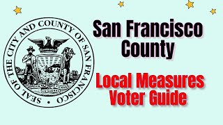 San Francisco Ballot Measures What You Need to Know [upl. by Nirehs]