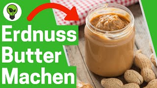 Erdnussbutter Selber Machen ✅ ULTIMATIVES REZEPT Wie gesunde Erdnussmus Creme selbst Herstellen [upl. by Aprilette948]