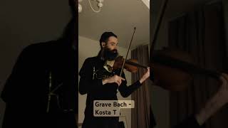 Bach grave sonata for solo violin bwv 1003 Kosta T violinist Бах соната для скрипки соло [upl. by Einomrah]