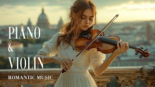 2 Hour PIANO amp VIOLIN MUSIC CLASSICAL  The Best Piano Songs of All Time  Violin Classical [upl. by Benito473]