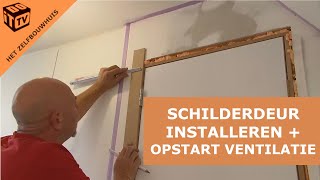 Installatie van en een schilderdeur  Ventilatie opstarten  Het zelfbouwhuis [upl. by Jilli117]