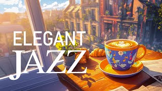 Elegant Jazz  Good Mood of Relaxing Jazz Instrumental Music amp Sweet Bossa Nova Piano for work [upl. by Gardia]