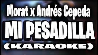 Morat Andrés Cepeda  Mi Pesadilla KARAOKE [upl. by Greenquist]