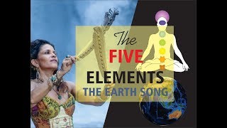 THE FIVE ELEMENTS  EARTH SONG [upl. by Sillaw]