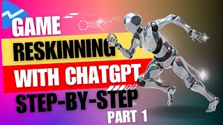 Game Reskinning with ChatGPT Part 1  StepbyStep Instructions for Success [upl. by Naie317]