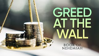 10272024 Sunday Message Book of Nehemiah Part 8  quotGreed at the Wallquot [upl. by Rossen]