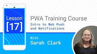 Intro to Web Push and Notifications  PWA17 [upl. by Notak]