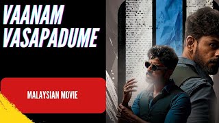 VAANAM VASAPADUME MALAYSIAN MOVIE [upl. by Odrick]