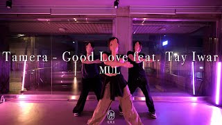 MUL Choreography  Tamera  Good Love feat Tay Iwar [upl. by Drofhsa622]