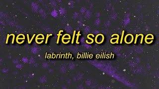 Labrinth  Never Felt So Alone Lyrics ft Billie Eilish [upl. by Agnes757]