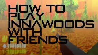 How To Play With Friends On INNAWOODS [upl. by Sahc804]