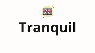 How to pronounce Tranquil [upl. by Reiners]